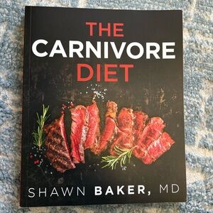 The Carnivore Diet by Shawn Baker MD